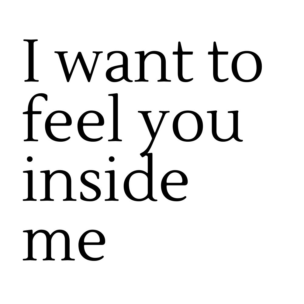quiero sentirte dentro de mi